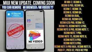 MI BROWSER  / MI VIDEOS -  BAN -Now You Can Remove After MIUI Update 