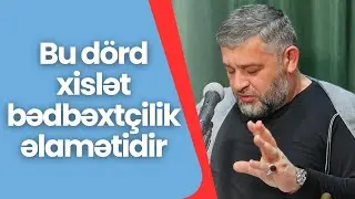 Seyid AğaRəşid - Bu dörd xislət bədbəxtçilik əlamətidir