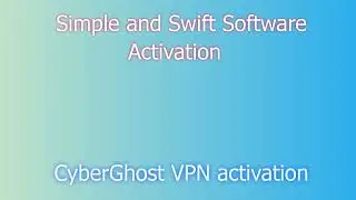 CyberGhost VPN License: Activation and Download Guide