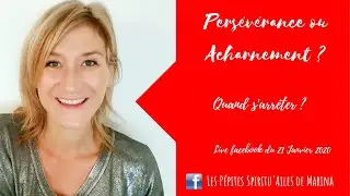 Persévérance ou acharnement ? Quand s'arrêter ?
