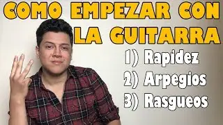 ¿Como empezar a tocar guitarra? ¿Que debo aprender?