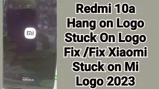 Redmi 10a  stuck on logo Fix Hang On MI logo