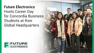 Future Electronics Hosts Career Day for Concordia Business Students at their Global Headquarters
