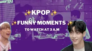 Kpop funny moments to watch at night