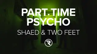 SHAED, Two Feet - Part Time Psycho (Lyrics)
