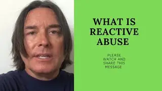 WHAT IS REACTIVE ABUSE