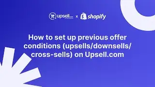 How To Set Up Previous Condition Offers (Upsells/Downsells) On Post-Purchase Pages