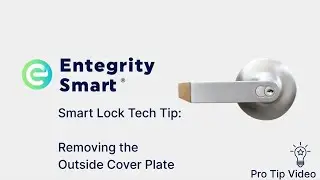 Entegrity Smart Lock Pro Tip 1 -  Remove Outside Cover Plate