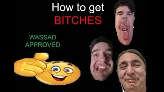 How to get Some B*tches | Wassad’s Tutorials