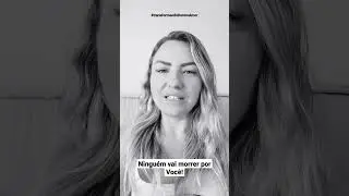 Ninguém vai morrer por Você!
