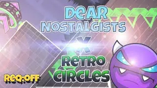 [Geometry Dash] - Очень сильно сложно! RETRO CIRCLES X DEAR NOSTALGISTS