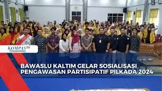 Bawaslu Kaltim Gelar Sosialisasi Pengawasan Partisipatif Pilkada 2024