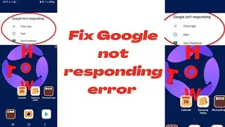 How to fix Google app not responding errors/Google error in android. 