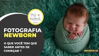 Fotografia de recém nascidos - Tudo que você precisa saber para começar