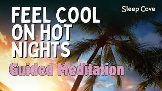 Sleep Meditation to Feel Cool on Hot Nights (with Ocean Wave Music)