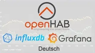GRAFANA in OPENHAB 2 deutsch / Influxdb / HABpanel / OPENHAB Tutorial