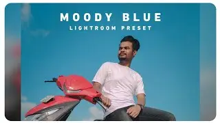Moody Blue Lightroom Editing Tutorial | Moody Blue Lightroom Presets Free | Lightroom Color Grading