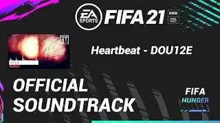 FIFA 21 | Official Soundtrack | Heartbeat - DOU12E