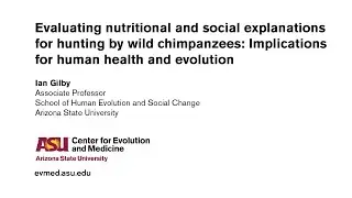 Evaluating nutritional and social explanations for hunting by wild chimpanzees - Ian Gilby - CEMinar