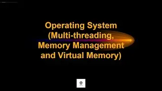 Operating System (Multithreading, Memory Management and Virtual Memory)