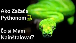 Online Kurz Python - Ako Začať Programovať v Pythone? Čo si Mám Nainštalovať? 🐍📦