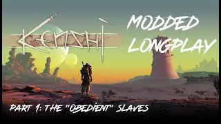 [Kenshi Modded Longplay] Part 1: The 
