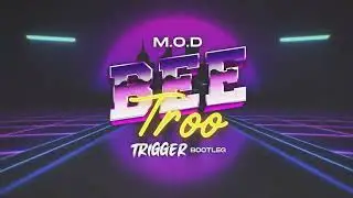 M.O.D - Bee Troo (TRIGGER Bootleg)