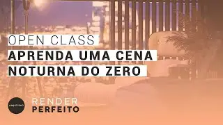 Aprenda uma Cena Noturna no Vray do Zero