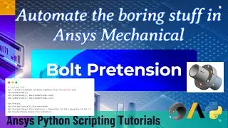 27 Bolt Pretension Generator | Automate the boring stuff in Ansys Mechanical| Ansys Python Tutorials