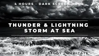 4 Hours   Dark Screen | Thunder & Lightning At Sea | Sleep Soundscape