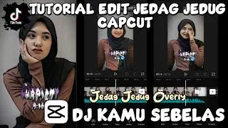 Tutorial Edit Jedag Jedug CapCut | Dj Kamu Sebelas Aku Dua Belas | Tutorial Edit Video Tiktok