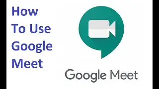 How To Use Google Meet