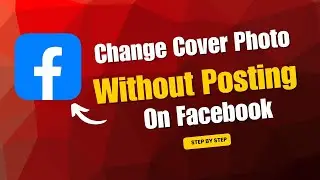 How To Change Cover Photo On Facebook Without Posting in 2025