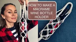How To Make a Macrame Bottle Holder / Wine Gift Bag