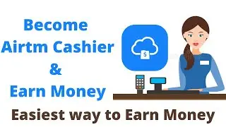 Become Airtm Cashier and Earn Money through Airtm | Easiest way to Earn Money Online