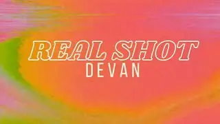 Devan - Real Shot [Lyrics]