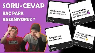 SORU CEVAP / KAÇ PARA KAZANIYORUZ ? / SEVGİLİMİZ VAR MI ?