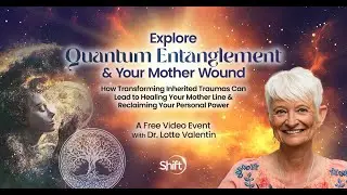 Explore Quantum Entanglement & Your Mother Wound Livestream with Lotte Valentin