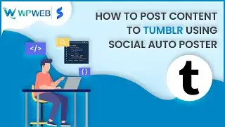 Tumblr Developer API Setup Tutorial | Social Auto Poster WordPress Plugin | WPWebElite