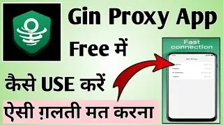 Gin Proxy App kaise use kare ।। how to use gin Proxy App ।। gin Proxy vpn app
