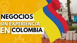 Que negocio Rentable  hacer  en Colombia en el 2023 sin experiencia