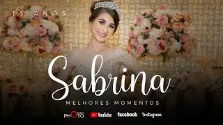 DEBUTANTE - SABRINA - MELHORES MOMENTOS - 15 ANOS