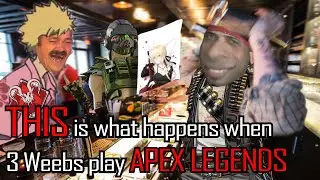 This is what happens when 3 weebs play Apex Legends