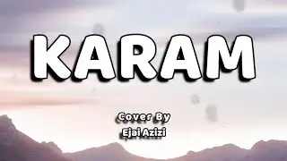 karam Zabarjad Lirik - (Cover by Ejai Aziz)