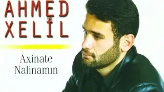 Ahmed Xelîl - Axîna Te Nalîna Min