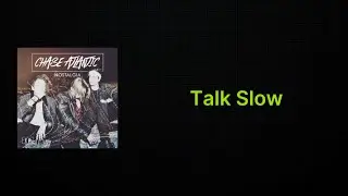 Chase Atlantic - Talk Slow (Actual Clean Lyrics)