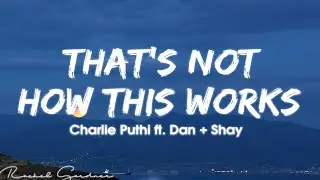 Charlie Puth - That’s Not How This Works (Lyrics) ft. Dan + Shay