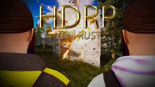 YENİ GRAFİKLER İLE RUST | RUST TÜRKÇE | RUST HDRP