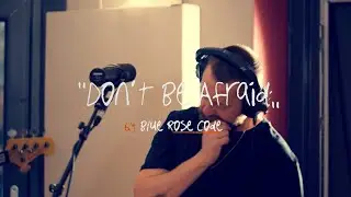 Blue Rose Code - Don't Be Afraid (Live)