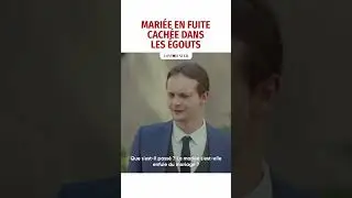 MARIÉE EN FUITE CACHÉE DANS LES ÉGOUTS 